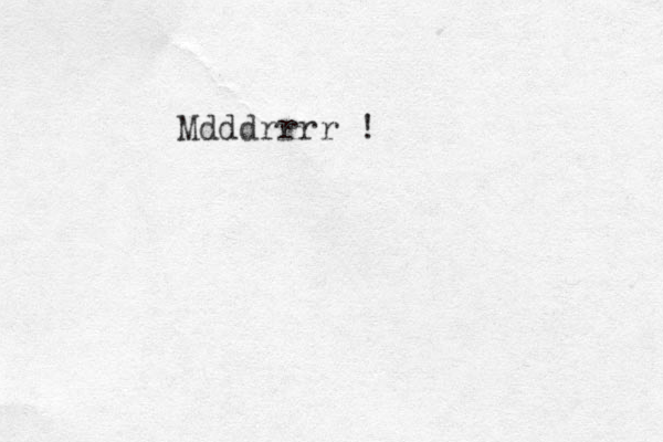 Mdddrrrr !