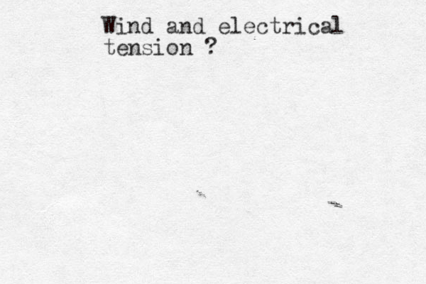 Wind and electrical tension ? 