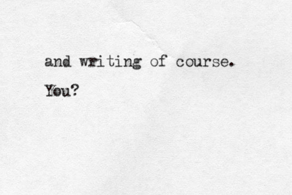 and writing of course. You?