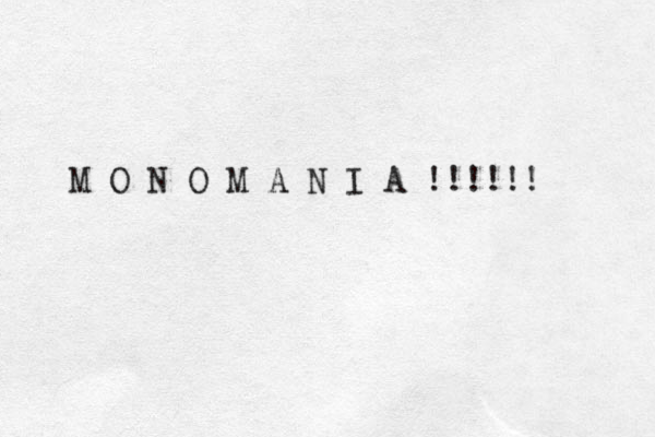 M O N O M A N I A !!!!!!