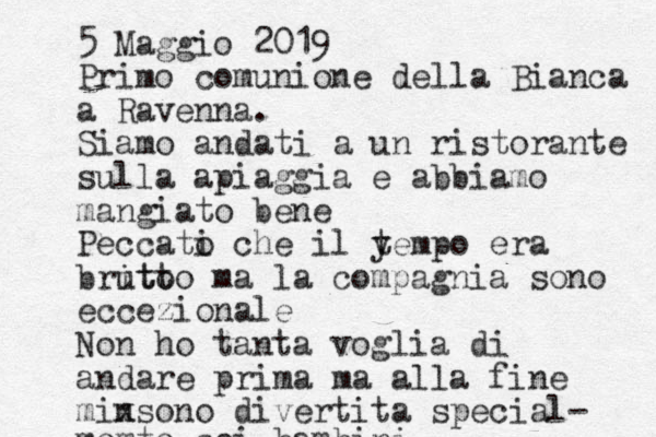 5 Maggio 2019 Primo comunione della Bianca a Ravenna. Siamo andati a un ristorante sulla apiaggia e abbiamo mangiato bene Peccati o che il yempo t era brito utto ma la compagnia sono eccezionale Non ho tanta voglia di andare prima ma alla fine minson x o divertita special- memte coi bambini 