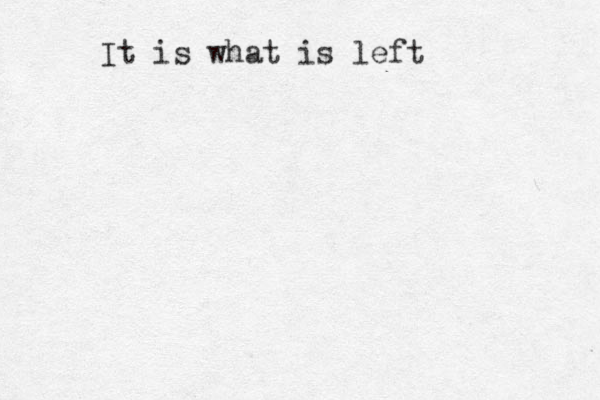 It is what is left
