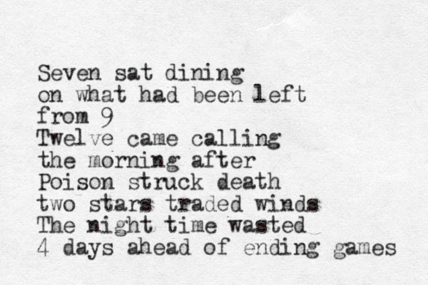 Seven sat dining on what had been left from 9 Twelve came calling the morning after Poison struck death two stars traded winds The night time wasted 4 days ahead of ending games 