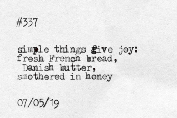 #337 simple things f g give joy: fresh French bread, Danish butter, smothered in honey 07/05/19