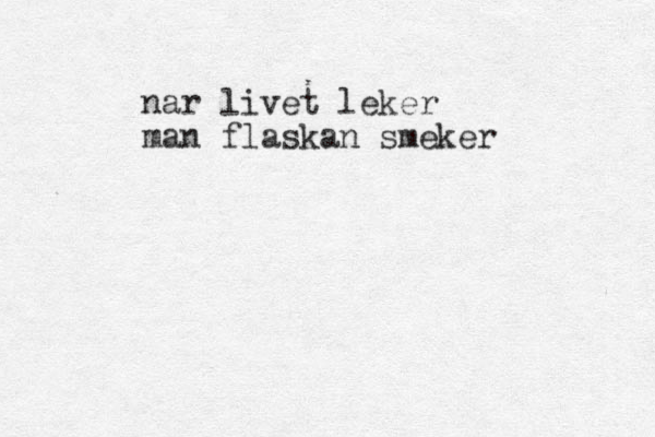 nar livet leker man flaskan smeker