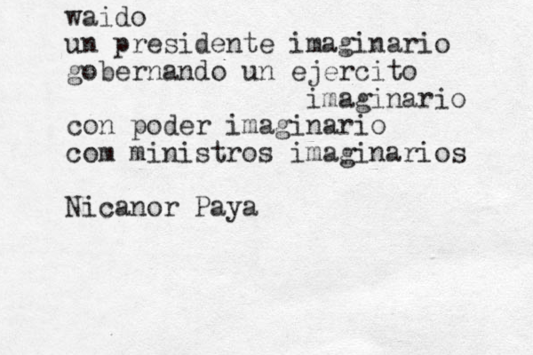 waido un presidente imaginario gobernando un ejercito imaginario con poder imaginario com ministros imaginarios Nicanor Paya 