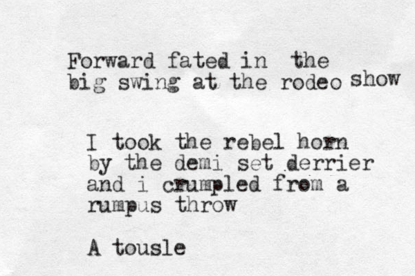 Forward fated in the big swing at the rodeo show I took the rebel horn by the demi set derrier and i crumpled from a rumpus throw A tousle 