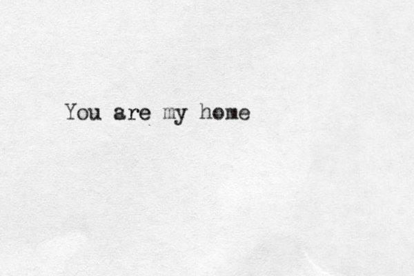 You sre are my home 