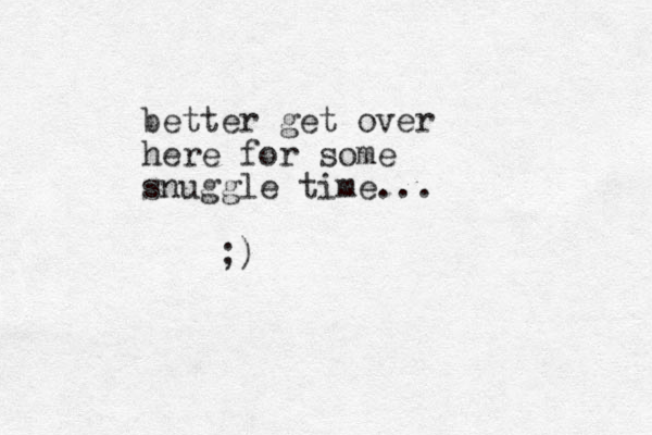 better get over here for some snuggle time... ;) 