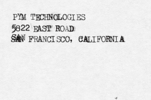 PYM TECHNOLOGIES 5822 5 EAST ROAD SAN SAN FRANCISCO, c CALIFORNIA
