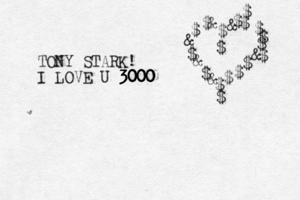 TONY STARK! I LOVE U 3000 3000 3000 3000 $ $ $ $ $ $ $ $ $ $ $ $ $ $ $ $ $ $ & & & & & & 