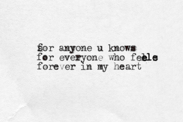s for anyone u knows for everyone who fells e e ele forever in my heart