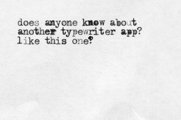 does anyone know about another typewriter app? like this one' ?
