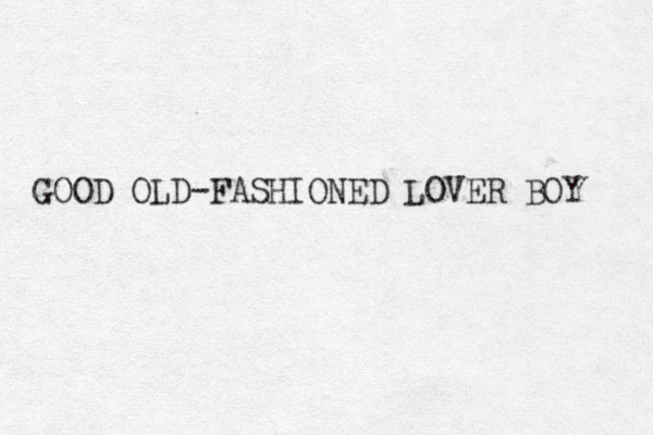 GOOD OLD-FASHIONED LOVER BOY 