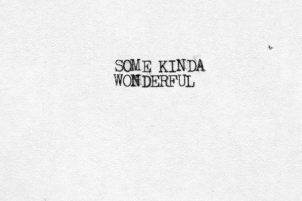 SOME KINDA WONDERFUL