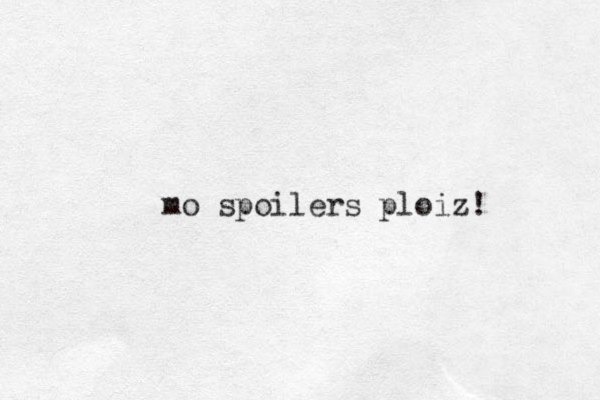 mo spoilers ploiz! 