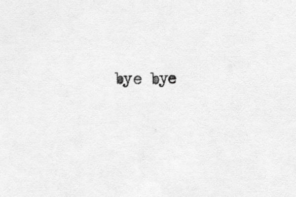bye bye