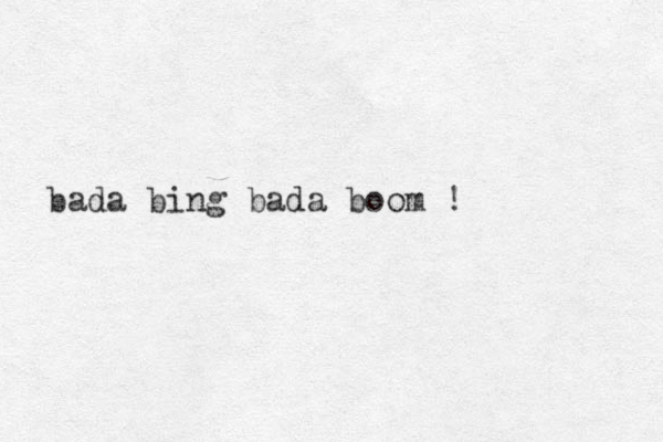 d ba a bing bada boom !
