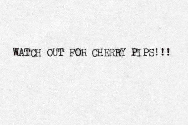 WATCH OUT FOR CHERRY PIPS!!! 