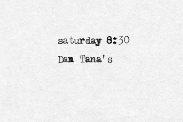 saturday 8:30 Dan Tana's
