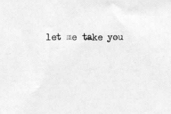 let me take you 