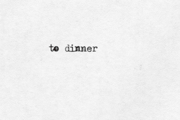 to dinner