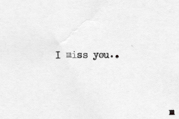 I miss you.. m 