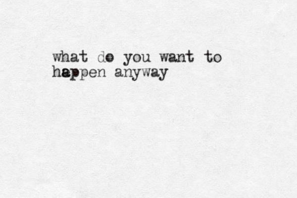 what do you want to heppe a a n anyway