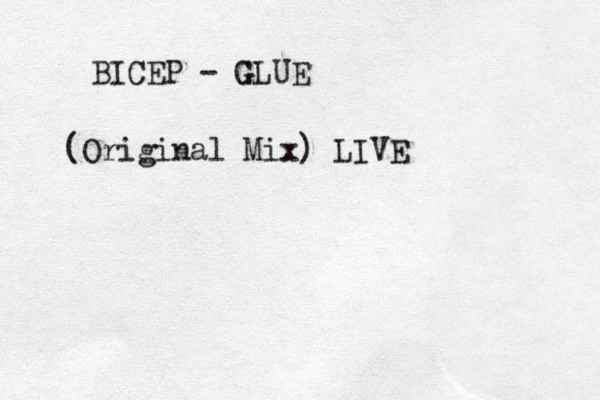 BICEP - GLUE G (Original Mix) LIVE