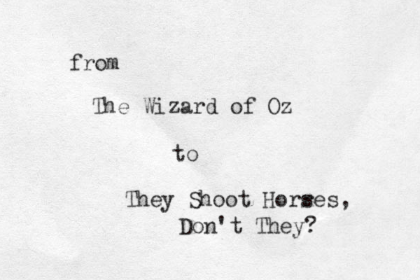 from The Wizard of Oz to They Shoot Horr ses, Don't They?