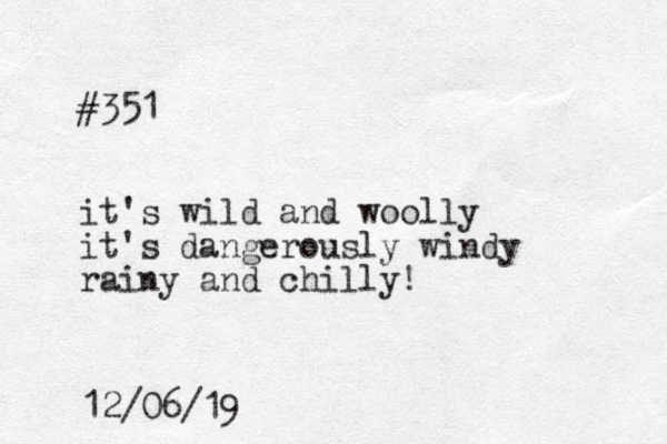#351 it's wild and woolly it's dangerously windy rainy and chilly! 12/06/19 