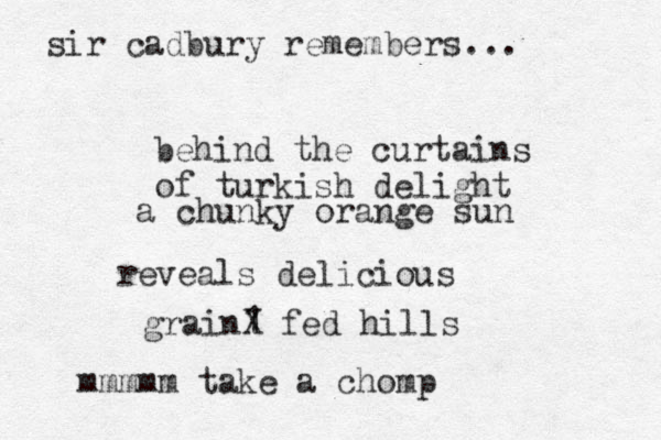 behind the curtains a chunky orange sun reveals delicious grain1 X fed hills mmmmm take a chomp sir cadbury remembers... of turkish delight 