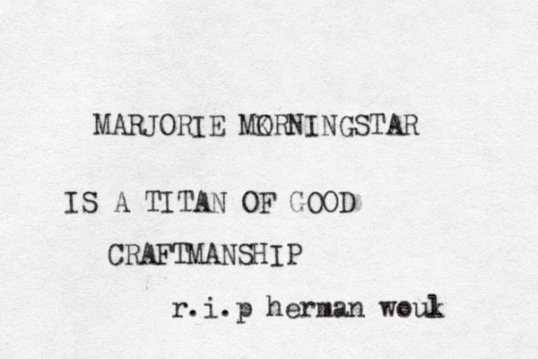 MARJORIE MK ORNINGSTAR IS A TITAN OF GOOD CRAFTMANSHIP r.i.p herman woul k