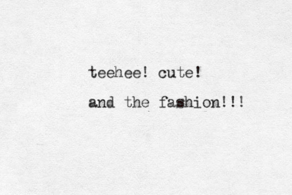 teehee! cute! and the fashion!!! 