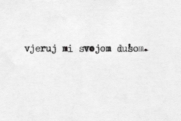 vjeruj mi svojom dusom ' . 