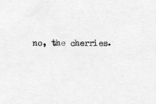 no, the cherries. 
