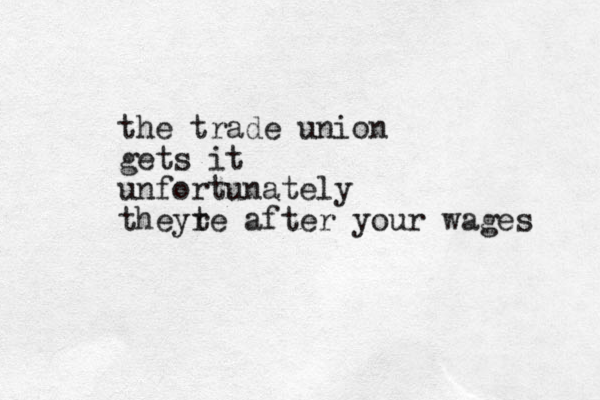 the trade union gets it unfortunately theyte r after your wages 