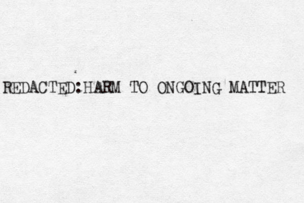 REDACTED:HARM TO ONGOING MATTER 