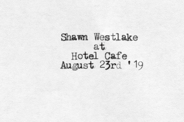 Shawn Westlake at Hotel Cafe August 23rd '19 