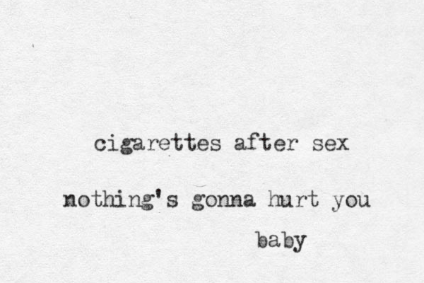 cigarettes after sex nothing's gonna hurt you baby