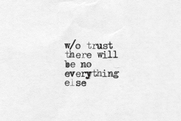 w/o trust there will be no everything else