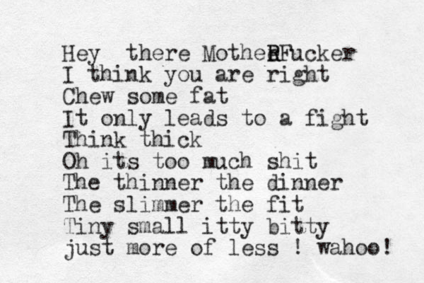 Hey there Mothee r R RFucker I think you are right Chew some fat It only leads to a fight Think thick Oh its too much shit The thinner the dinner The slimmer the fit Tiny small itty bitty just more of less ! wahoo! 