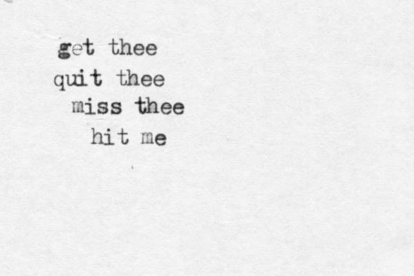 get thee quit thee miss thee hit me 