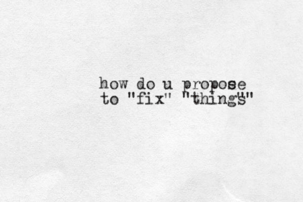 how do u propoe se to "fix" "thing" s"