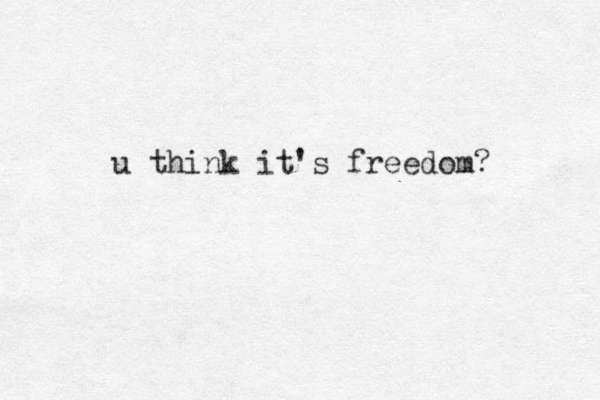 u think it's freedom?