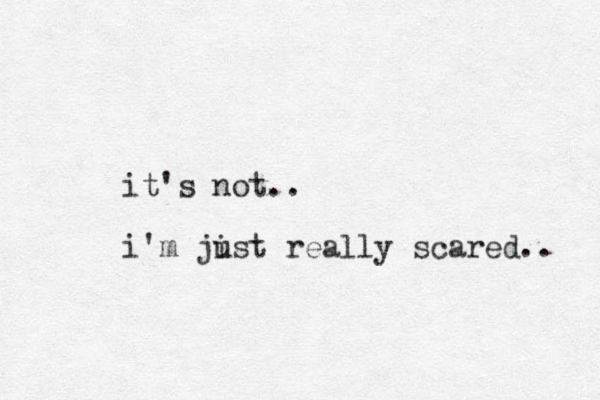 it's not.. i'm jist u really scared.. 