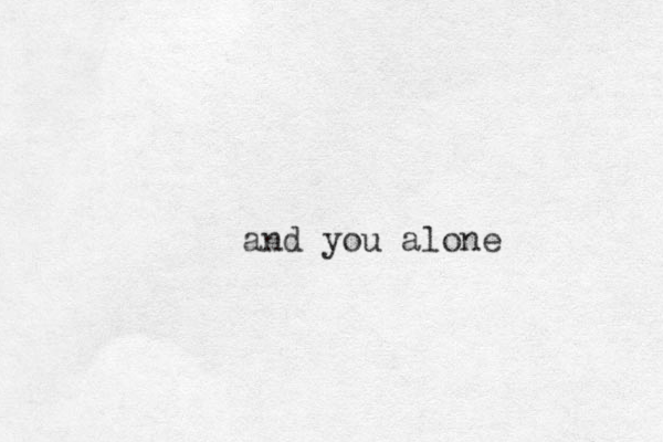 and you alone