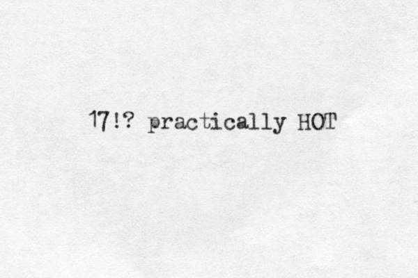 17!? practically HOT 