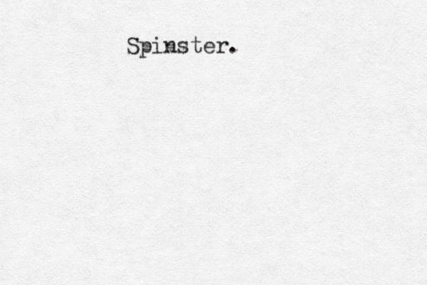 Spinster.
