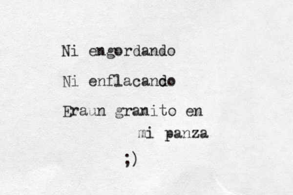 Ni engordando Ni enflacanc do Eraun granito en mi panza ;)